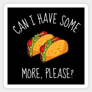 Can I Have Some More Please? Funny Tacos Sticker